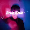 Ciely - Bruh Bruh - Single